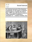 An Historical Account of the Sessions of Assembly, for the Island of Jamaica : Which Began on Tuesday the 23d of Sept. 1755, Being the Second Sessions of That Assembly. Containing a Vindication of ... - Book