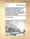 Common Sense; Addressed to the Inhabitants of America, on the Following Interesting Subjects. I. of the Origin and Design of Government in General, with Concise Remarks on the English Constitution. - Book