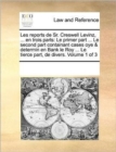 Les Reports de Sr. Creswell Levinz, ... En Trois Parts : Le Primer Part ... Le Second Part Containant Cases Oye & Determin En Bank Le Roy ... Le Tierce Part, de Divers. Volume 1 of 3 - Book