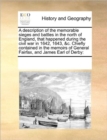 A Description of the Memorable Sieges and Battles in the North of England, That Happened During the Civil War in 1642, 1643, &C. Chiefly Contained in the Memoirs of General Fairfax, and James Earl of - Book