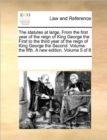 The Statutes at Large, from the First Year of the Reign of King George the First to the Third Year of the Reign of King George the Second. Volume the Fifth. a New Edition. Volume 5 of 8 - Book