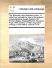 The Spectator, with Illustrative Notes. to Which Are Prefixed the Lives of the Authors : Comprehending Joseph Addison, Sir Richard Steele, Thomas Parnell, Alexander Pope. with Remarks on Their Respect - Book