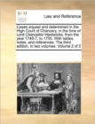 Cases Argued and Determined in the High Court of Chancery, in the Time of Lord Chancellor Hardwicke, from the Year 1746-7, to 1755. with Tables, Notes, and References. the Third Edition, in Two Volume - Book