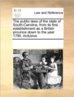 The Public Laws of the State of South-Carolina, from Its First Establishment as a British Province Down to the Year 1790, Inclusive - Book