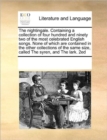 The Nightingale. Containing a Collection of Four Hundred and Ninety Two of the Most Celebrated English Songs. None of Which Are Contained in the Other Collections of the Same Size, Called the Syren, a - Book