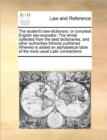 The Student's Law-Dictionary : Or Compleat English Law-Expositor: The Whole Collected from the Best Dictionaries, and Other Authorities Hitherto Published Whereto Is Added an Alphabetical Table of the - Book