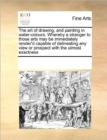 The art of drawing, and painting in water-colours. Whereby a stranger to those arts may be immediately render'd capable of delineating any view or prospect with the utmost exactness - Book