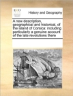 A New Description, Geographical and Historical, of the Island of Corsica : Including Particularly a Genuine Account of the Late Revolutions There - Book