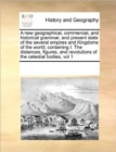 A New Geographical, Commercial, and Historical Grammar, and Present State of the Several Empires and Kingdoms of the World; Containing I. the Distances, Figures, and Revolutions of the Celestial Bodie - Book