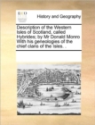 Description of the Western Isles of Scotland, Called Hybrides; By MR Donald Monro with His Geneologies of the Chief Clans of the Isles. . - Book