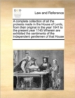 A complete collection of all the protests made in the House of Lords, from their original in the year 1641 to the present year 1745 Wherein are exhibited the sentiments of the independent gentlemen of - Book