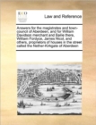 Answers for the Magistrates and Town-Council of Aberdeen, and for William Davidson Merchant and Bailie There, William Fordyce, James Nicol, and Others, Proprietors of Houses in the Street Called the N - Book