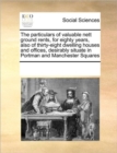 The Particulars of Valuable Nett Ground Rents, for Eighty Years, Also of Thirty-Eight Dwelling Houses and Offices, Desirably Situate in Portman and Manchester Squares - Book