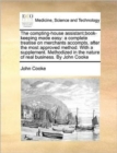 The Compting-House Assistant;book-Keeping Made Easy : A Complete Treatise on Merchants Accompts, After the Most Approved Method. with a Supplement. Methodized in the Nature of Real Business. by John C - Book
