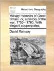 Military Memoirs of Great Britain : Or, a History of the War, 1755 - 1763. with Elegant Copperplates. - Book