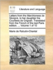 Letters from the Marchioness de Sevigne, to her daughter the Countess de Grignan. Translated from the French of the last Paris edition. ... Volume 1 of 10 - Book