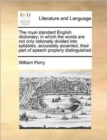 The Royal Standard English Dictionary; In Which the Words Are Not Only Rationally Divided Into Syllables, Accurately Accented, Their Part of Speech Properly Distinguished - Book