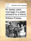 An Essay Upon Marriage in a Letter Adress'd to a Friend. - Book