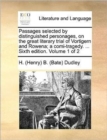Passages Selected by Distinguished Personages, on the Great Literary Trial of Vortigern and Rowena; A Comi-Tragedy. ... Sixth Edition. Volume 1 of 2 - Book