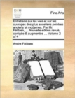 Entretiens Sur Les Vies Et Sur Les Ouvrages Des Plus Excellens Peintres Anciens Et Modernes. Par Mr. Felibien, ... Nouvelle Edition Revue, Corrigee & Augmentee ... Volume 2 of 4 - Book