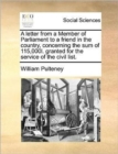 A Letter from a Member of Parliament to a Friend in the Country, Concerning the Sum of 115,000l. Granted for the Service of the Civil List. - Book