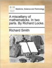 A Miscellany of Mathematicks. in Two Parts. by Richard Locke. - Book