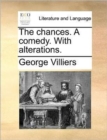 The Chances. a Comedy. with Alterations. - Book