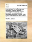 A Narrative of the Sufferings and Escape of Charles Jackson, ... Including an Account by Way of Journal, of Several Barbarous Atrocities Committed in June, 1798, by the Irish Rebels the Third Edition. - Book