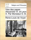 Vies Des Papes Alexandre VI. Et Leon X. Par Monsieur D. B. - Book
