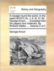 A Voyage Round the World, in the Years M, DCC, XL, I, II, III, IV. by George Anson, ... Compiled from His Papers and Materials. by Richard Walter, ... Volume 2 of 2 - Book