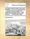 A Voyage Round the World, in the Years MDCCXL, I, II, III, IV, by George Anson, ... Compiled from His Papers and Materials, by Richard Walter, ... with Charts of the Southern Part of South America, .. - Book