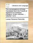 The Conversations of Emily. Translated from the French of Madame La Comtesse D'Epigny. in Two Volumes. ... Volume 1 of 2 - Book
