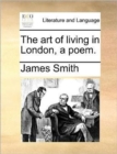 The Art of Living in London, a Poem. - Book