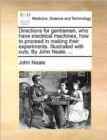 Directions for Gentlemen, Who Have Electrical Machines, How to Proceed in Making Their Experiments. Illustrated with Cuts. by John Neale, ... - Book