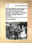 Unto the Right Honourable, the Lords of Council and Session, the Petition of Angus Sinclair Change-Keeper in Hunthill, ... - Book