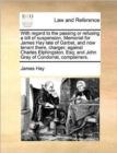 With regard to the passing or refusing a bill of suspension. Memorial for James Hay late of Garbet, and now tenant there, charger; against Charles Elphingston, Esq; and John Gray of Condorrat, complai - Book