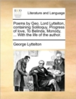 Poems by Geo. Lord Lyttelton, Containing Soliloquy, Progress of Love, to Belinda, Monody, ... with the Life of the Author. - Book