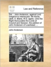Pet. - John Anderson, Against Lord Dreghorn's Interlocutor. MR Home, Clerk. A. Blane, W.S. Agent. Unto the Right Honourable the Lords of Council and Session, the Petition of John Anderson of Loanhead; - Book