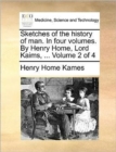 Sketches of the History of Man. in Four Volumes. by Henry Home, Lord Kaims, ... Volume 2 of 4 - Book
