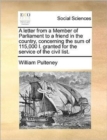 A Letter from a Member of Parliament to a Friend in the Country, Concerning the Sum of 115,000 L. Granted for the Service of the Civil List. - Book