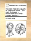 Dissertatio Medica Inauguralis, de Haemoptoe : Quam, ... Pro Gradu Doctoratus, ... Eruditorum Examini Subjicit Joannes Berkeley, ... - Book