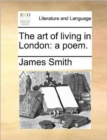 The Art of Living in London : A Poem. - Book