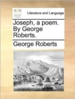 Joseph, a Poem. by George Roberts. - Book