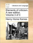 Elements of Criticism. a New Edition. Volume 3 of 3 - Book