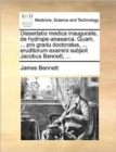 Dissertatio Medica Inauguralis, de Hydrope-Anasarca. Quam, ... Pro Gradu Doctoratus, ... Eruditorum Examini Subjicit Jacobus Bennett, ... - Book