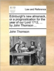 Edinburgh's New Almanack, or a Prognostication for the Year of Our Lord 1712, ... by John Thomson ... - Book
