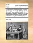 A Collection of Modern Entries : Or Select Pleadings in the Courts of King's Bench, Common Pleas, and Exchequer, Viz Declarations, Pleas in Abatement as Also, Special Assignments of Errors, with the M - Book