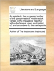 An Epistle to the Supposed Author of the Paraphrastical Hudibrastick Verses in the Magazine Together with a Burlesque Upon, an Imiation Of, and an Answer to the Said Epistle - Book