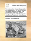 The index-writer : wherein the partiality and disingenuity of the worthy author of The critical history of England, The secret history of Europe, and The history of England, under the respective reign - Book