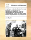 Amphitryon : Or, the Two Socias a Comedy, as Altered from Dryden by Dr Hawkesworth Adapted for Theatrical Representation, as Performed at the Theatres-Royal, Drury-Lane and Covent-Garden Regulated fro - Book